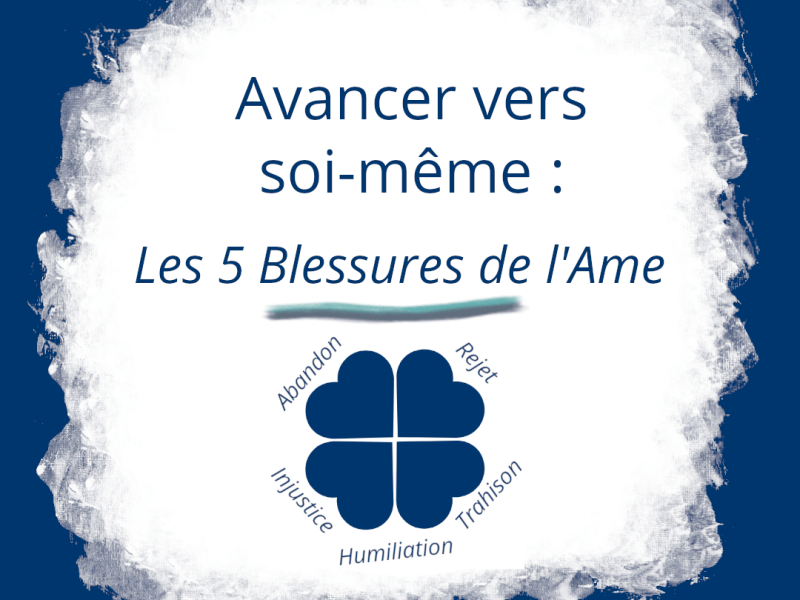 ​Avancer vers soi-même : Les 5 blessures de&nbsp;l’Ame