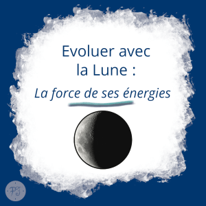 Image créée par Positiv'Evidence représentant une tâche d'encre blanche sur fond bleu foncé. Dans cette tâche blanche est écrit :"Evoluer avec la Lune : La force de ses énergies". En dessous du texte, une image de la Lune, Photo de Bruno Scramgnon sur Pexels: https://www.pexels.com/fr-fr/photo/pleine-lune-dans-le-ciel-nocturne-5007442/
