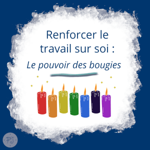 Image créée par Positiv'Evidence représentant une tâche d'encre blanche sur fond bleu foncé. Dans cette tâche blanche est écrit : "Renforcer le travail sur soi : le pouvoir des bougies". En dessous du texte, une image représentant des bougies de couleurs de chaque chakra sont dessinées.